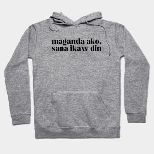 Filipina Maganda Joke: Maganda ako, sana ikaw din Hoodie